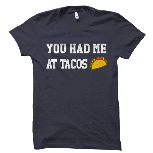 You Had Me At Tacos Shirt Funny Taco Tee Otzi Shirts 6352