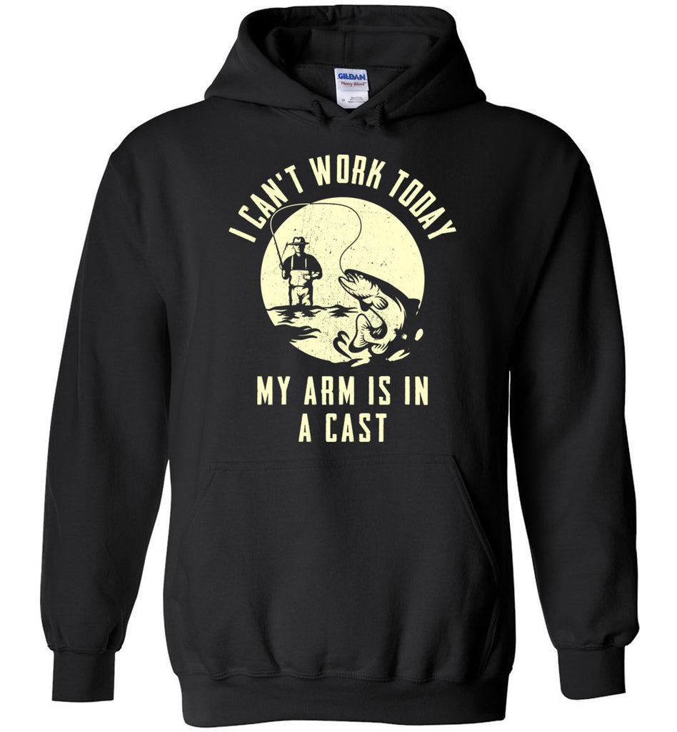 I Can't Work Today My Arm Is In A Cast - Fishing Hobbies Hoodie