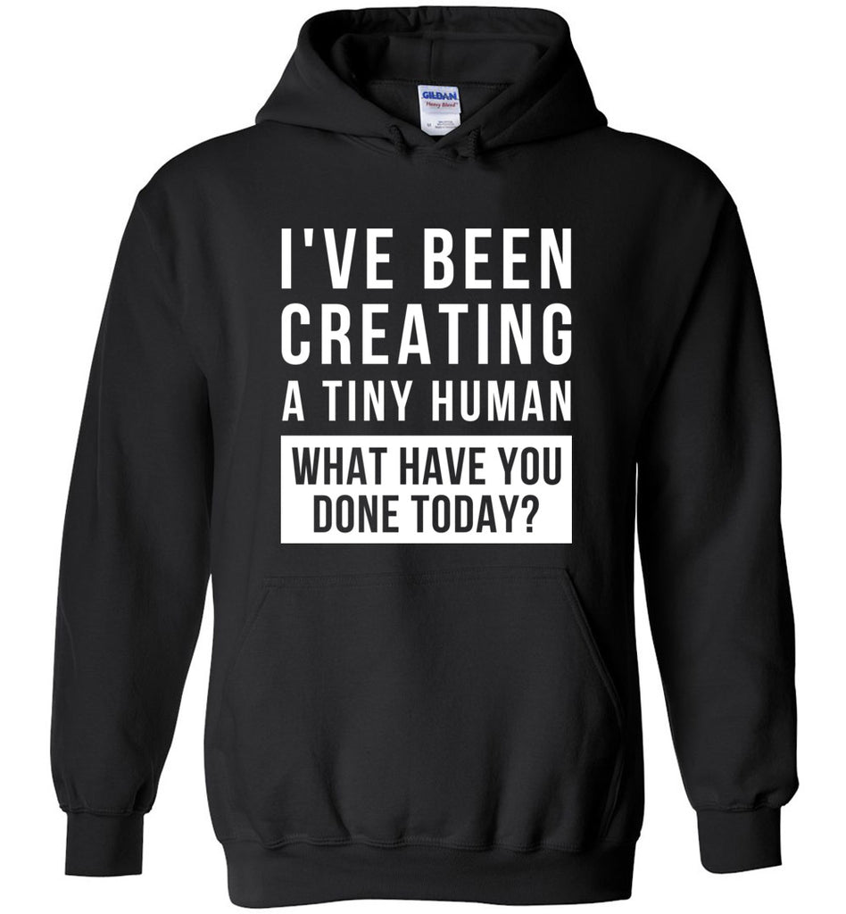 What Have You Done Today? - Pregnancy Hoodie