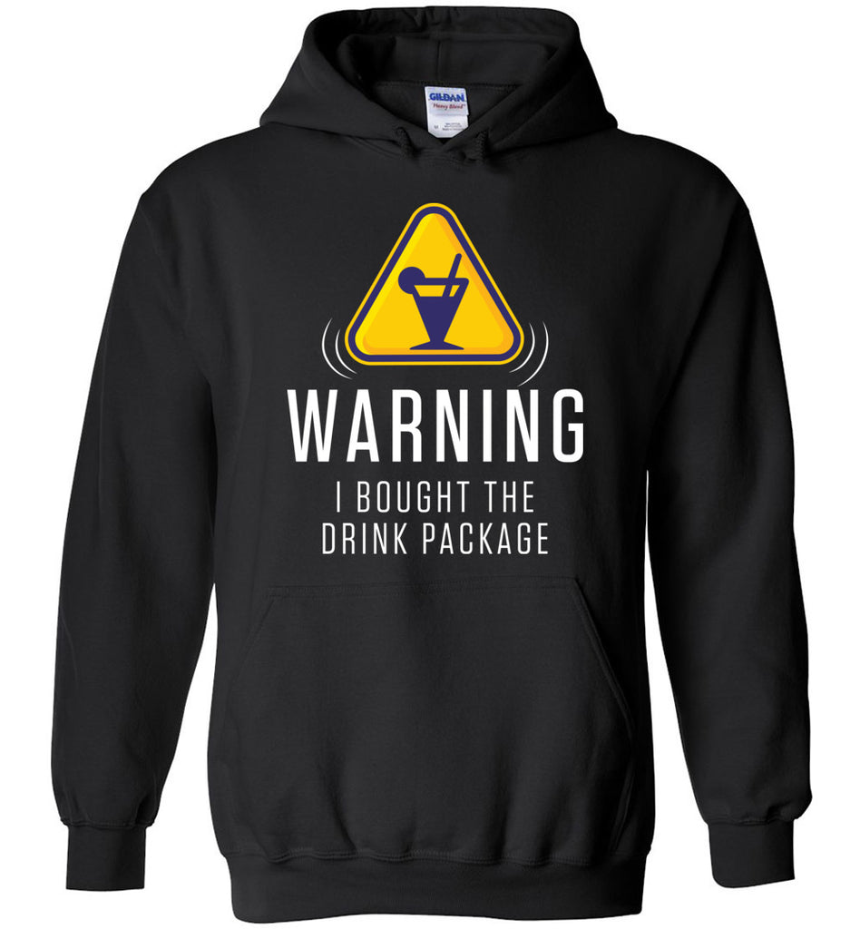 Warning I Bought The Drink Package Hoodie