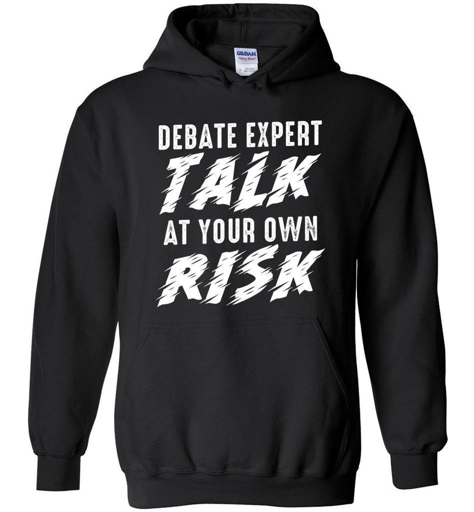 Debate Expert Talk At Your Own Risk Hoodie