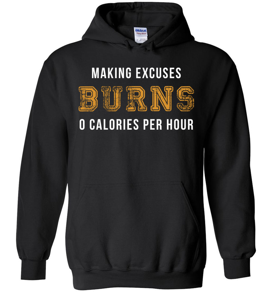 Making Excuses Burns 0 Calories Per Hour - Fitness Hoodie