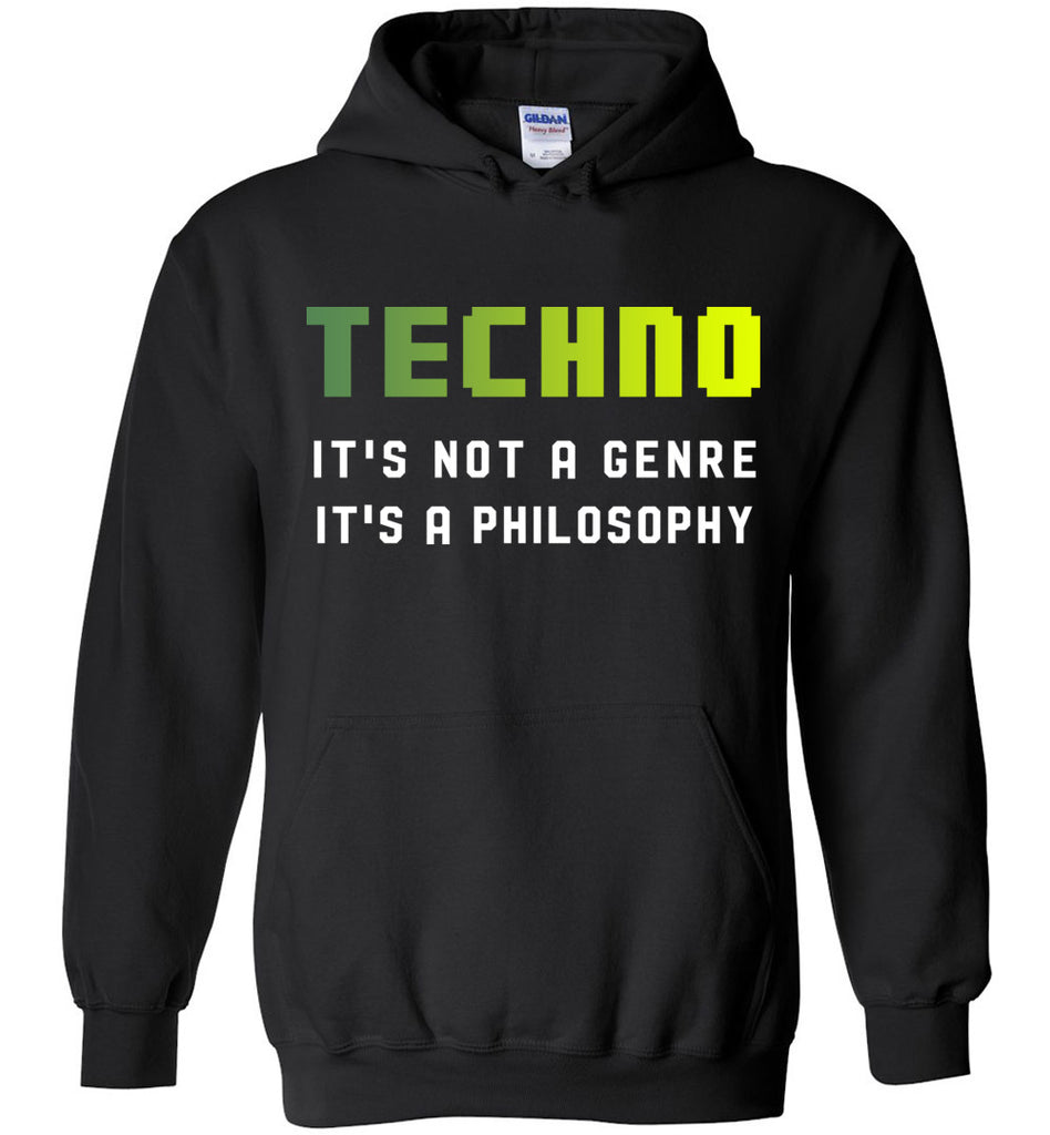 Techno It's Not A Genre It's A Philosophy Hoodie