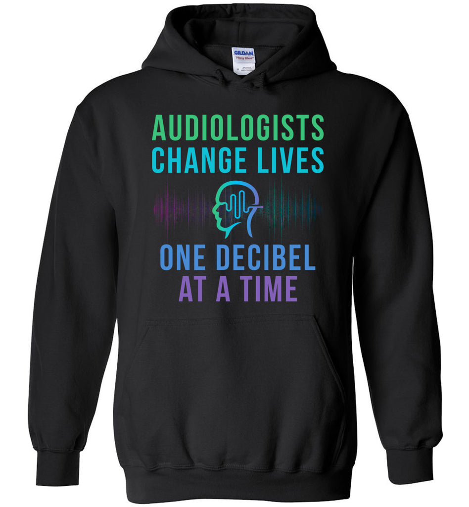 Audiologist Change Lives Hoodie