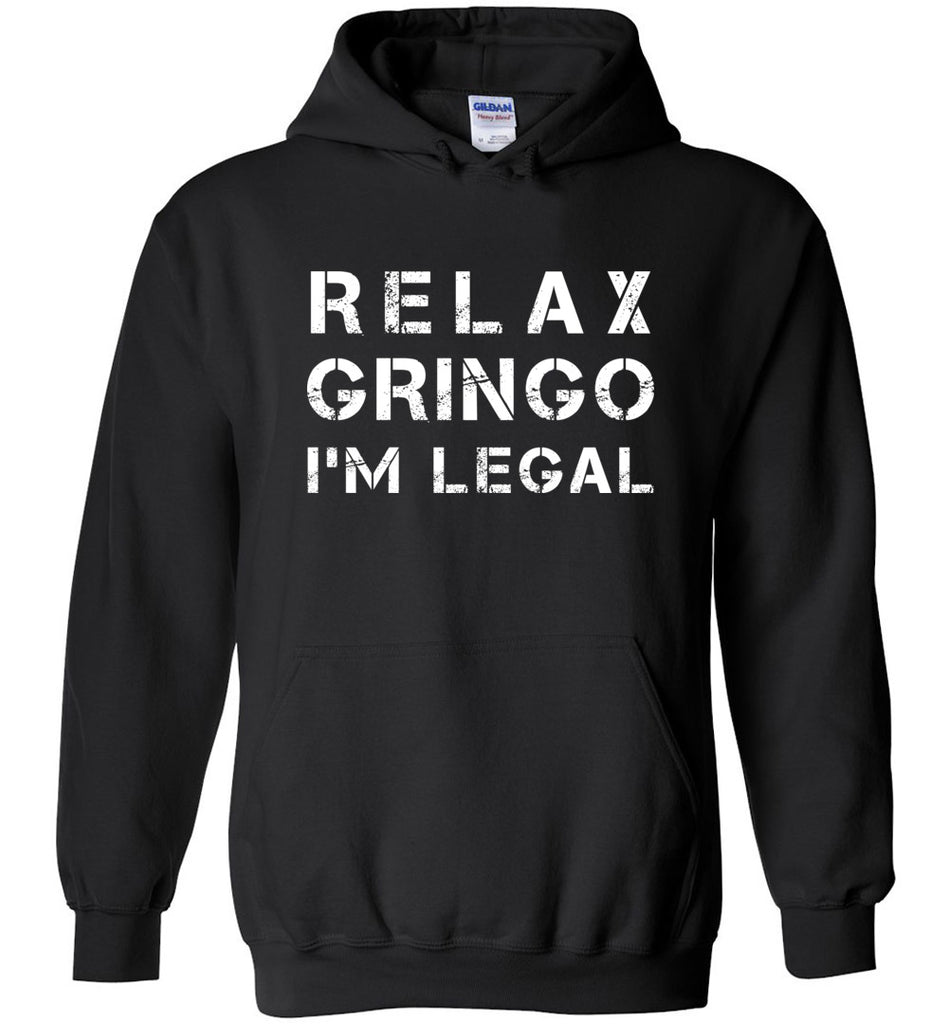 Relax Gringo I'm Legal Hoodie