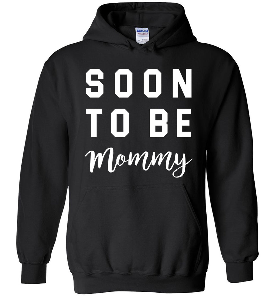 Soon To Be Mommy Hoodie