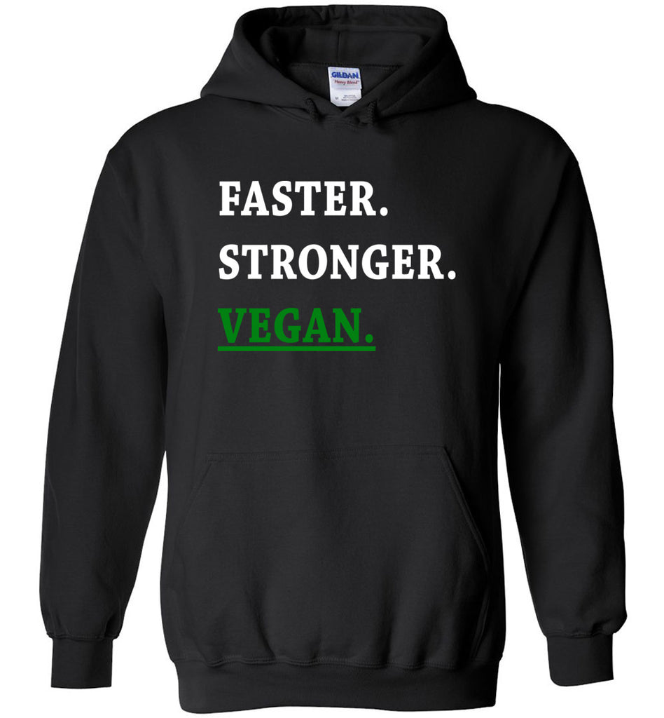 Faster. Stronger. Vegan. Hoodie