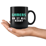 Gamers Do It All Night 11oz Black Mug