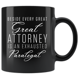 Beside Every Great Attorney Is An Exhausted Paralegal 11oz Black Mug