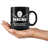 Fencing Other Sports Are Pointless 11oz Black Mug