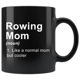 Rowing Mom (noun) 1. Like A Normal Mom But Cooler 11oz Black Mug