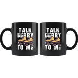 Talk Derby To Me 11oz Black Mug