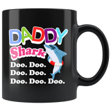 Daddy Shark Doo. Doo. Doo. Doo. Doo. Doo. Doo. 11oz Black Mug