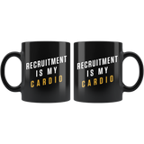 Recruitment Is My Cardio 11oz Black Mug