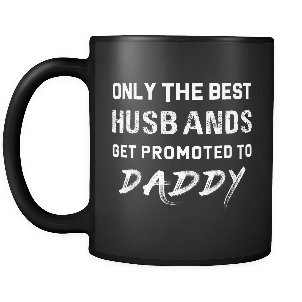 only the best husbands get promoted to dad