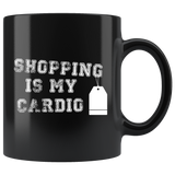 Shopping Is My Cardio 11oz Black Mug