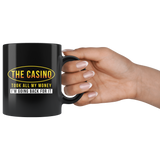 The Casino Took All My Money I'm Going Back For It. 11oz Black Mug