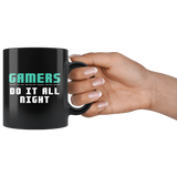 Gamers Do It All Night 11oz Black Mug