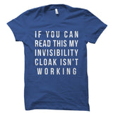 My Invisibility Cloak Isn't Working Shirt