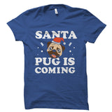 Santa Pug Is Coming Shirt