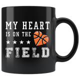 My Heart Is On The Field (Basketball) 11oz Black Mug