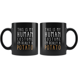 This Is My Human Costume I'm Really A Potato 11oz Black Mug