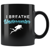 I Breathe Underwater 11oz Black Mug