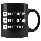 Don't Drown Don't Crash Don't Walk 11oz Black Mug