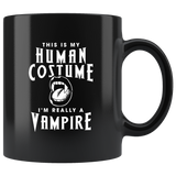 This Is My Human Costume I'm Really A Vampire 11oz Black Mug