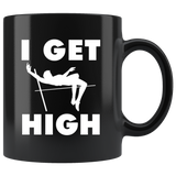 I Get High 11oz Black Mug