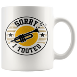 Sorry I Tooted (Trumpet) 11oz White Mug