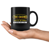 The Casino Took All My Money I'm Going Back For It. 11oz Black Mug