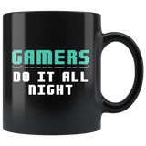 Gamers Do It All Night 11oz Black Mug