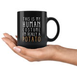 This Is My Human Costume I'm Really A Potato 11oz Black Mug