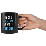 Buy Low Sell High 11oz Black Mug