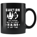 Caution This Person May Talk About Hiking At Any Time 11oz Black Mug