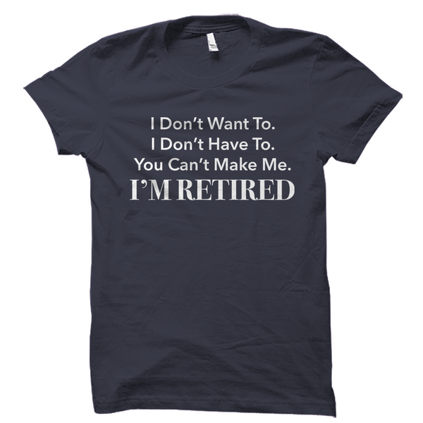 I'm Retired T-Shirt – oTZI Shirts
