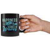 Happiness Comes In Waves 11oz Black Mug