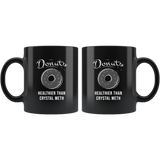 Donuts Healthier Than Crystal Meth 11oz Black Mug