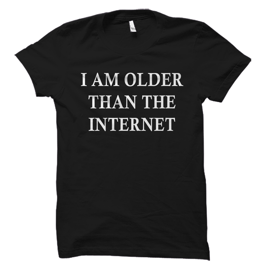 I Am Older Than The Internet Shirt – oTZI Shirts