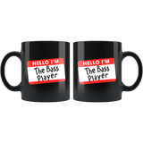 Hello I'm the Bass Player 11oz Black Mug