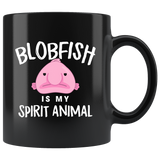 Blobfish Is My Spirit Animal 11oz Black Mug