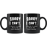 Sorry I Can't. I Have Plans With My Capybara 11oz Black Mug