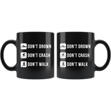 Don't Drown Don't Crash Don't Walk 11oz Black Mug