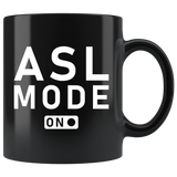 ASL Mode On 11oz Black Mug