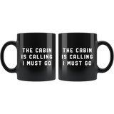 The Cabin Is Calling I Must Go 11oz Black Mug