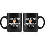 This Is My Hawaiian shirt 11oz Black Mug