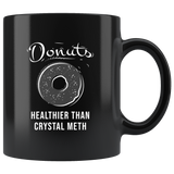 Donuts Healthier Than Crystal Meth 11oz Black Mug