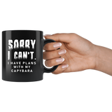 Sorry I Can't. I Have Plans With My Capybara 11oz Black Mug