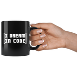 I Dream In Code - Programmer 11oz Black Mug